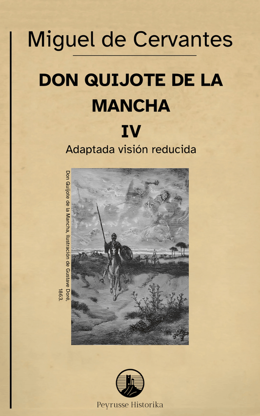Don Quijote de la Mancha – Volumen IV (Segunda Parte, capítulos XXXV–LXXIV, Visión reducida) - Ispalbooks - Peyrusse Servicios Editoriales