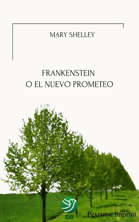 Frankenstein o el moderno Prometeo – Mary Shelley - Peyrusse Space
