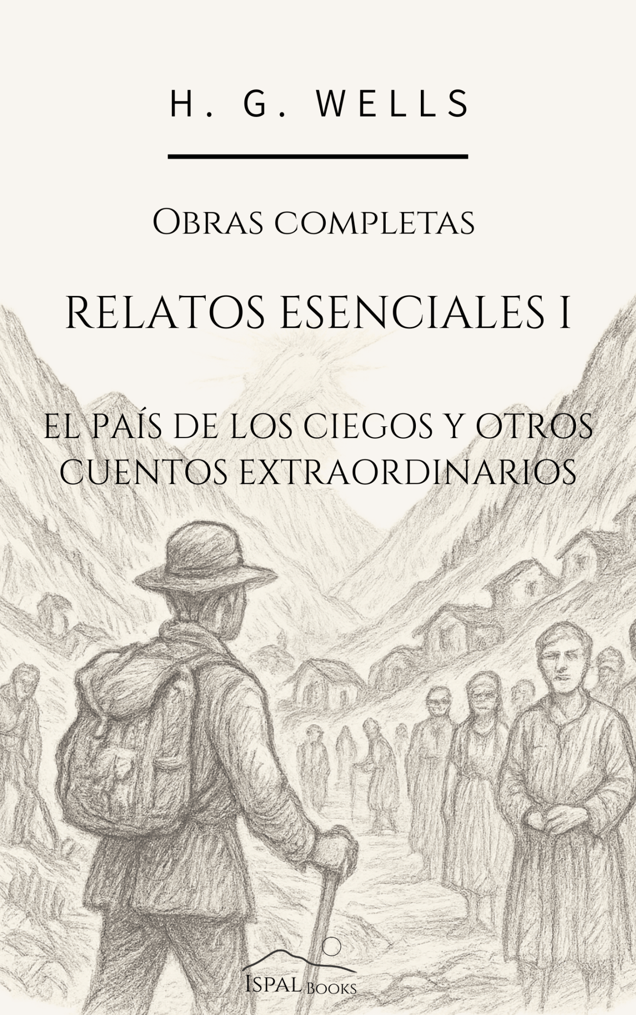 Relatos esenciales I: El país de los ciegos y otros cuentos extraordinarios – H. G. Wells - Peyrusse Servicios Editoriales