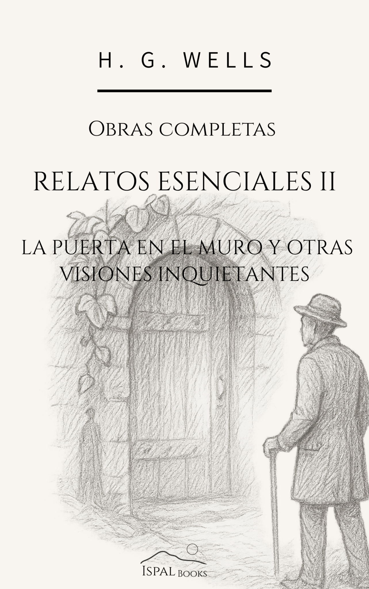 Relatos esenciales II: La puerta en el muro y otras visiones inquietantes – H. G. Wells - Peyrusse Servicios Editoriales