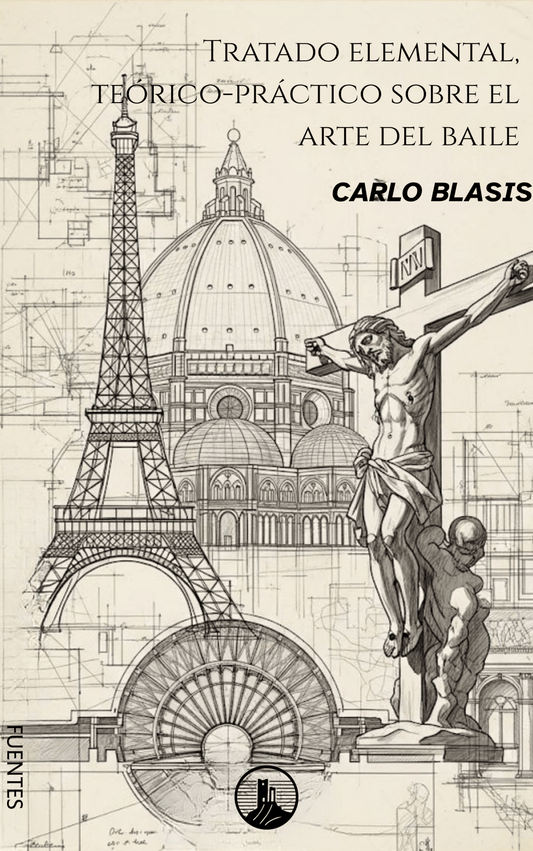 Tratado elemental, teórico - práctico sobre el arte del baile – Carlo Blasis (Peyrusse Fuentes del Arte) - Peyrusse Servicios Editoriales